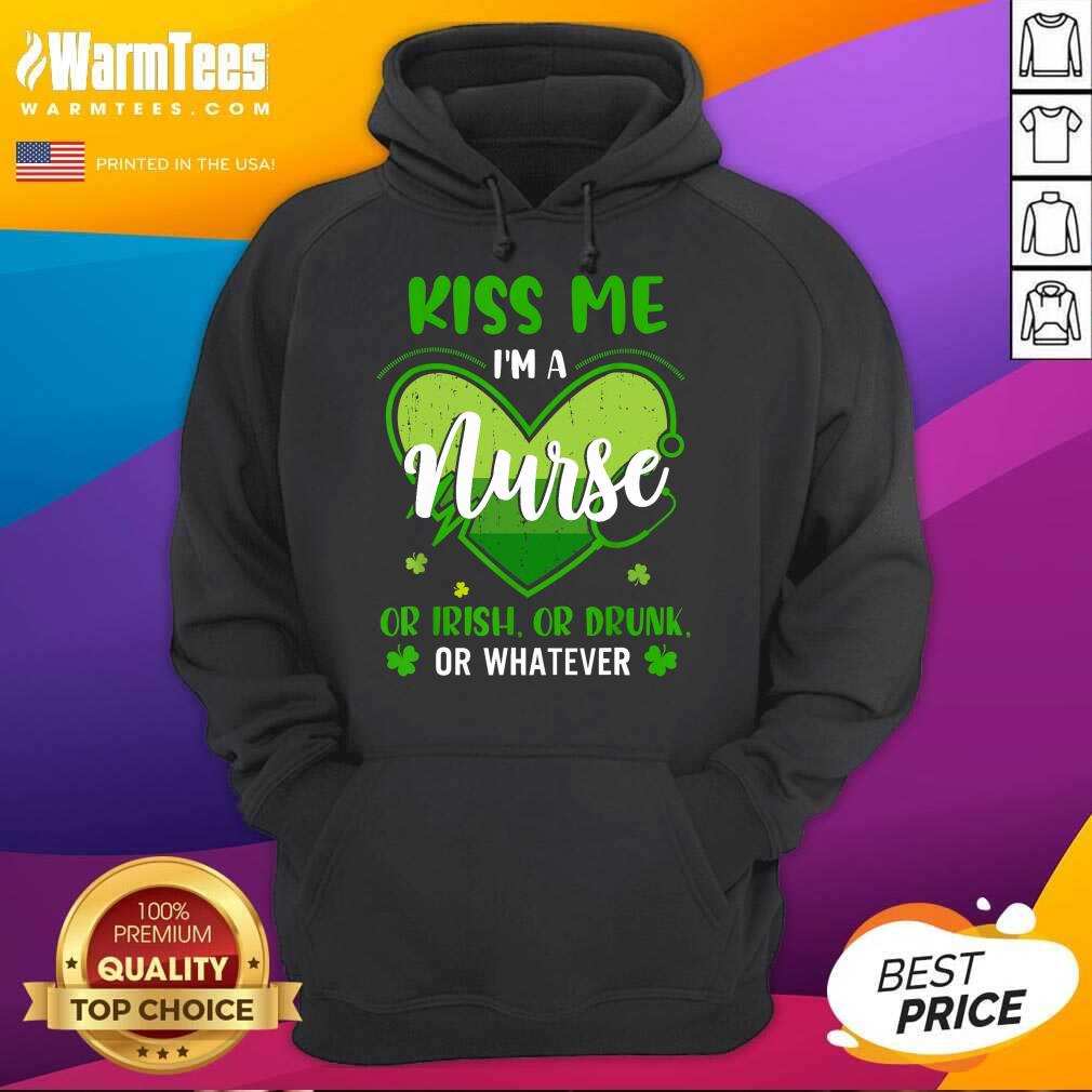 Good Kiss Me Im A Nurse Heart Or Irish Or Drunk St Patricks Day Shirt - Image 2