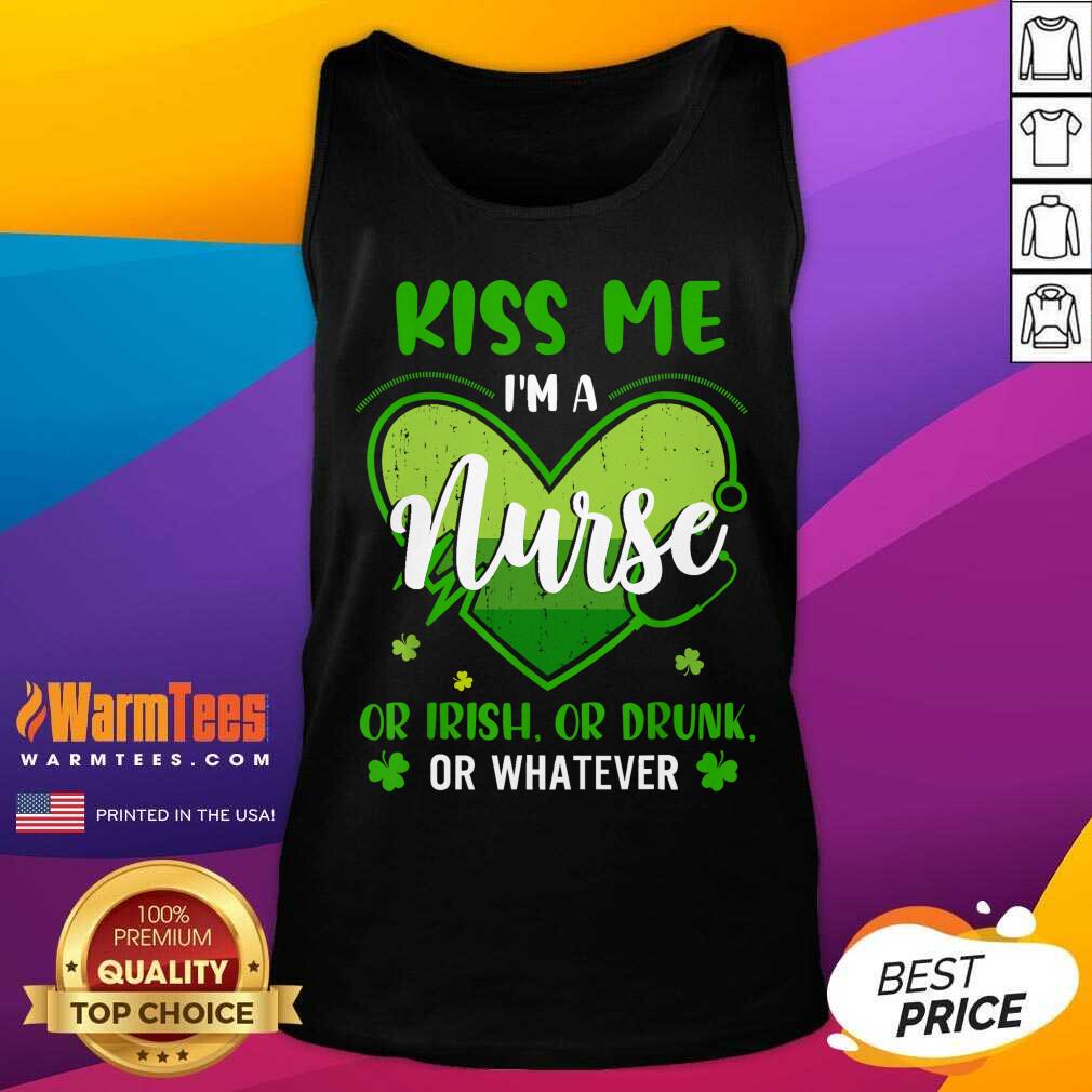 Good Kiss Me Im A Nurse Heart Or Irish Or Drunk St Patricks Day Shirt - Image 4