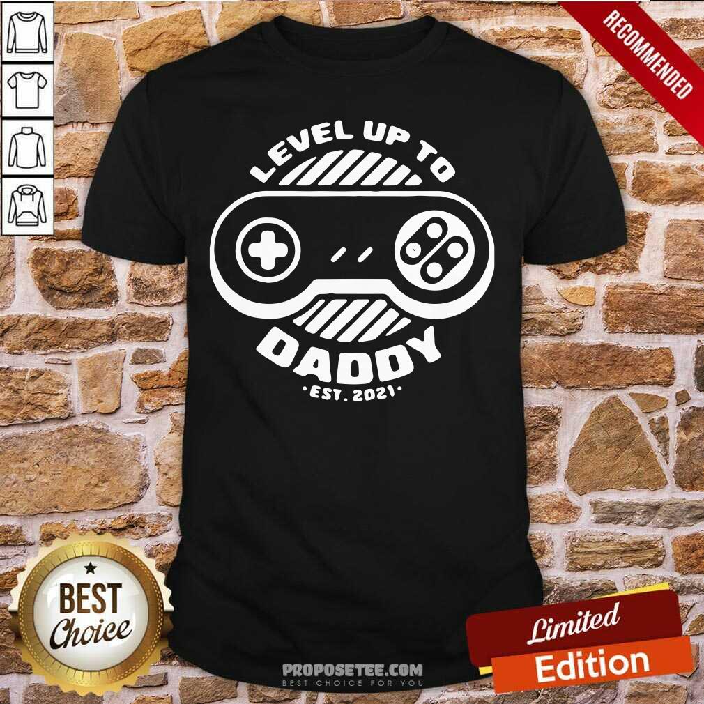 Good Level Up Daddy 2021 Shirt