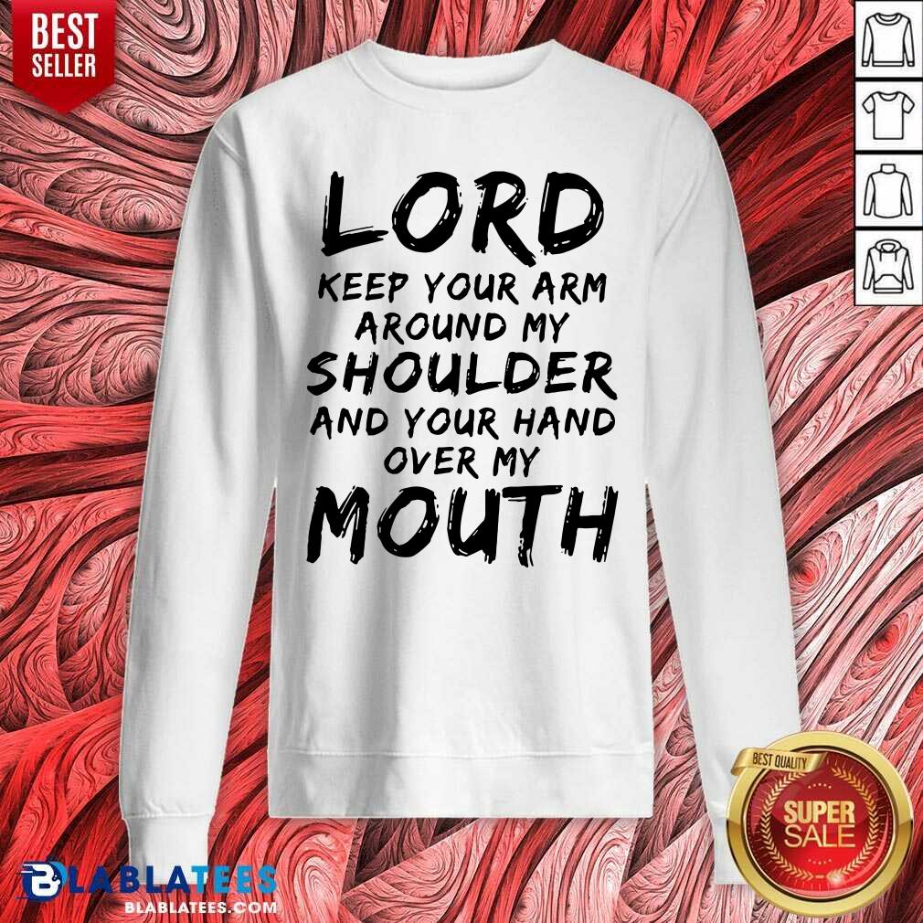 Good Lord Keep Your Arm Around My Shoulder Shirt - Image 4