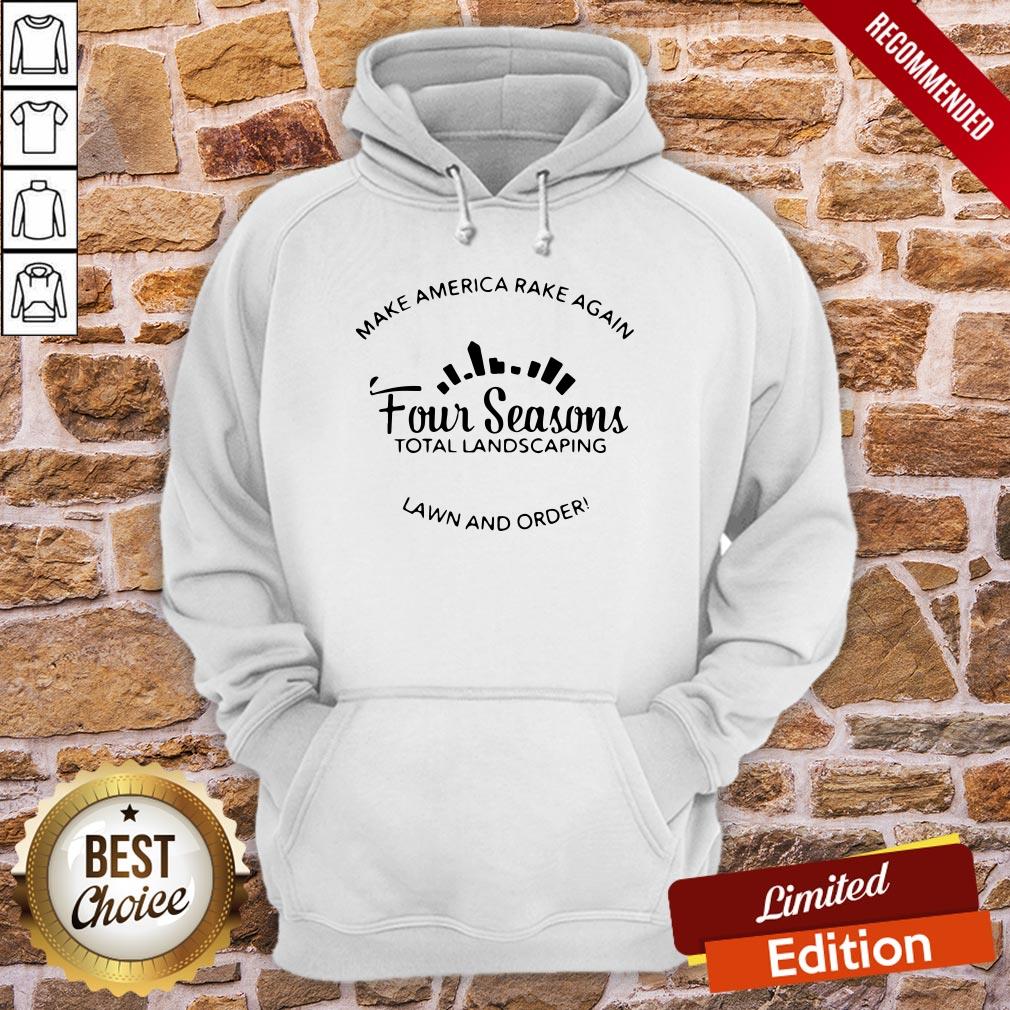 Good Make America Rake Again Four Seasons Total Lanscaping Shirt - Image 5