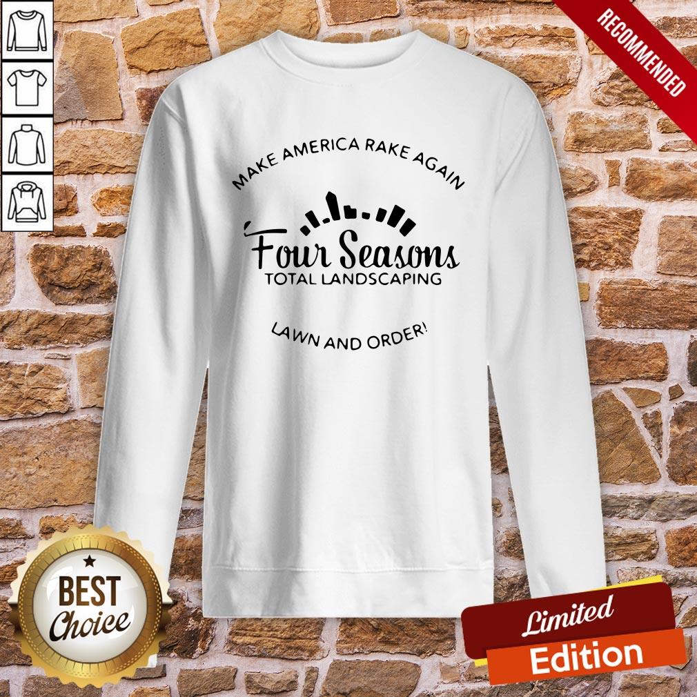 Good Make America Rake Again Four Seasons Total Lanscaping Shirt - Image 4