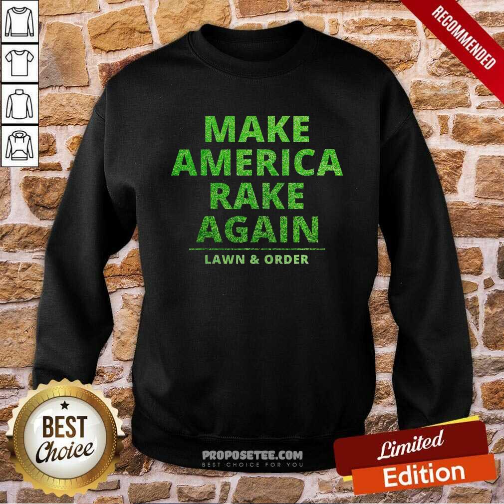 Good Make America Rake Again Lawn And Order Green Shirt - Image 5
