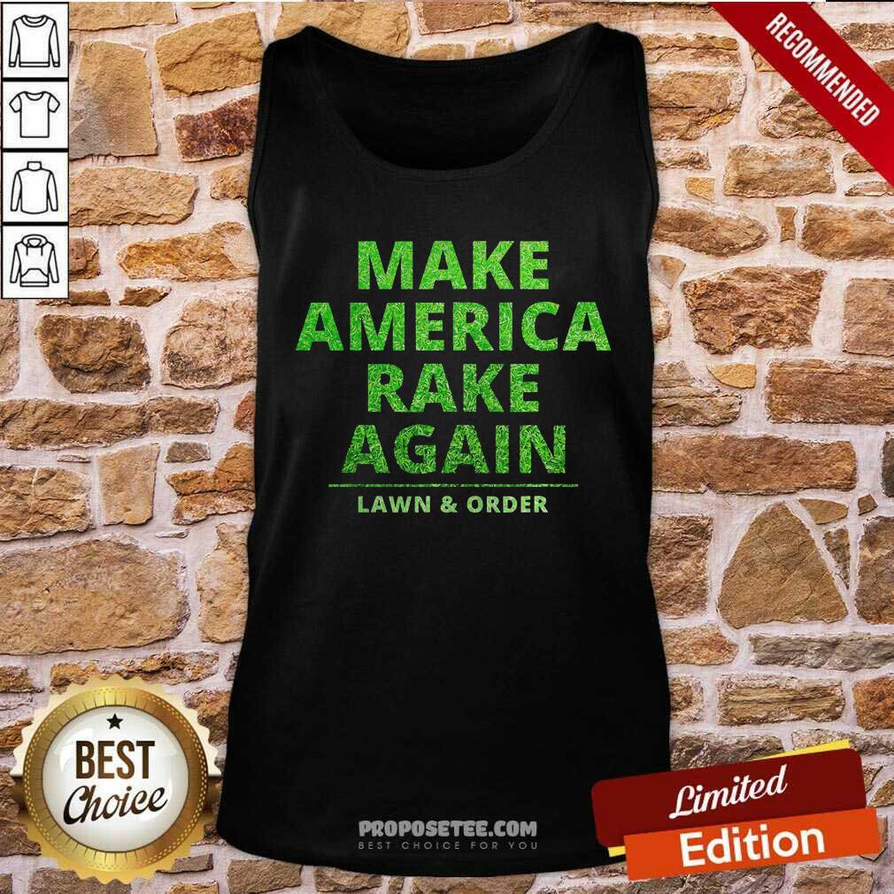 Good Make America Rake Again Lawn And Order Green Shirt - Image 4