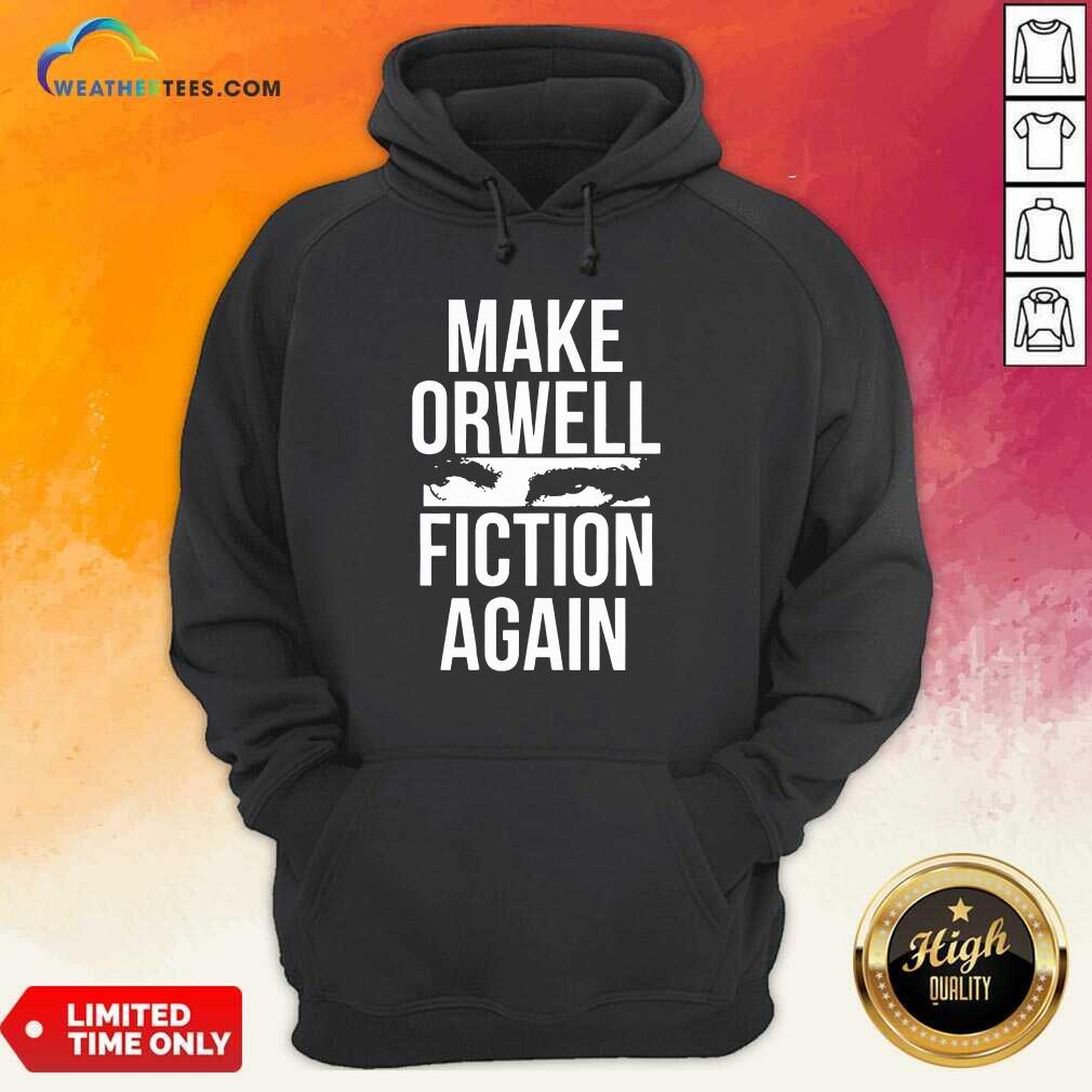 Good Make Orwell Fiction Again Shirt - Image 5