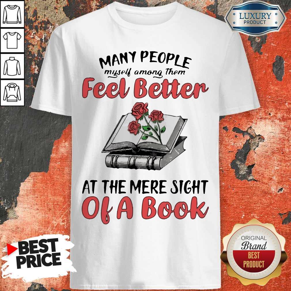 Good Many People Myself Among Them Feel Better At The Mere Sight Of A Book Shirt