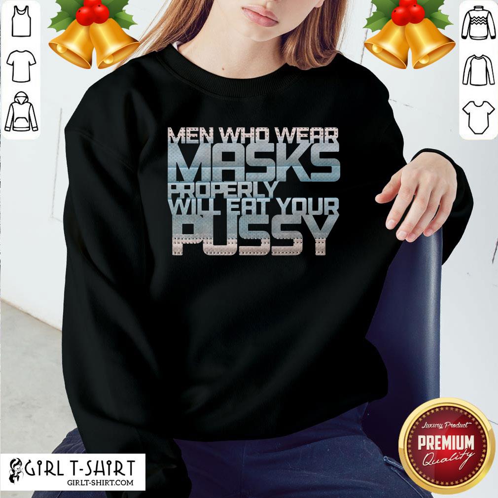 Good Men Who Wear Masks Properly Will Eat Your Pussy Shirt - Image 4