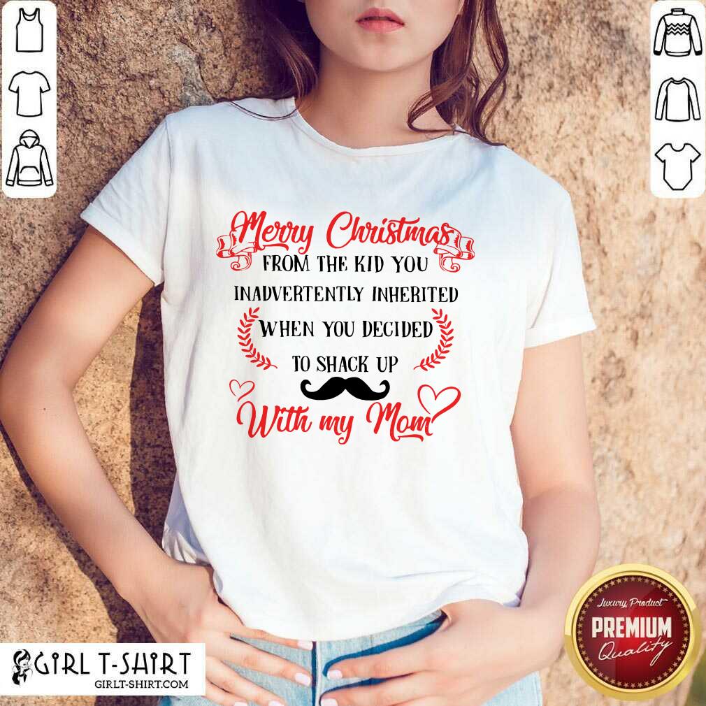 Good Merry Christmas When You Decided To Shack Up With My Mom Shirt