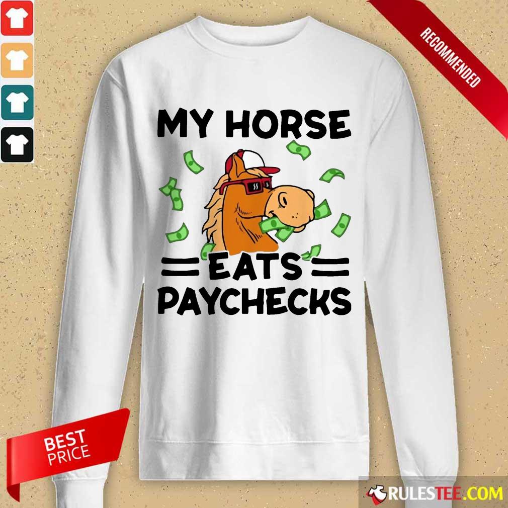 Good My Horse Eats Paychecks Great 4 Shirt - Image 2