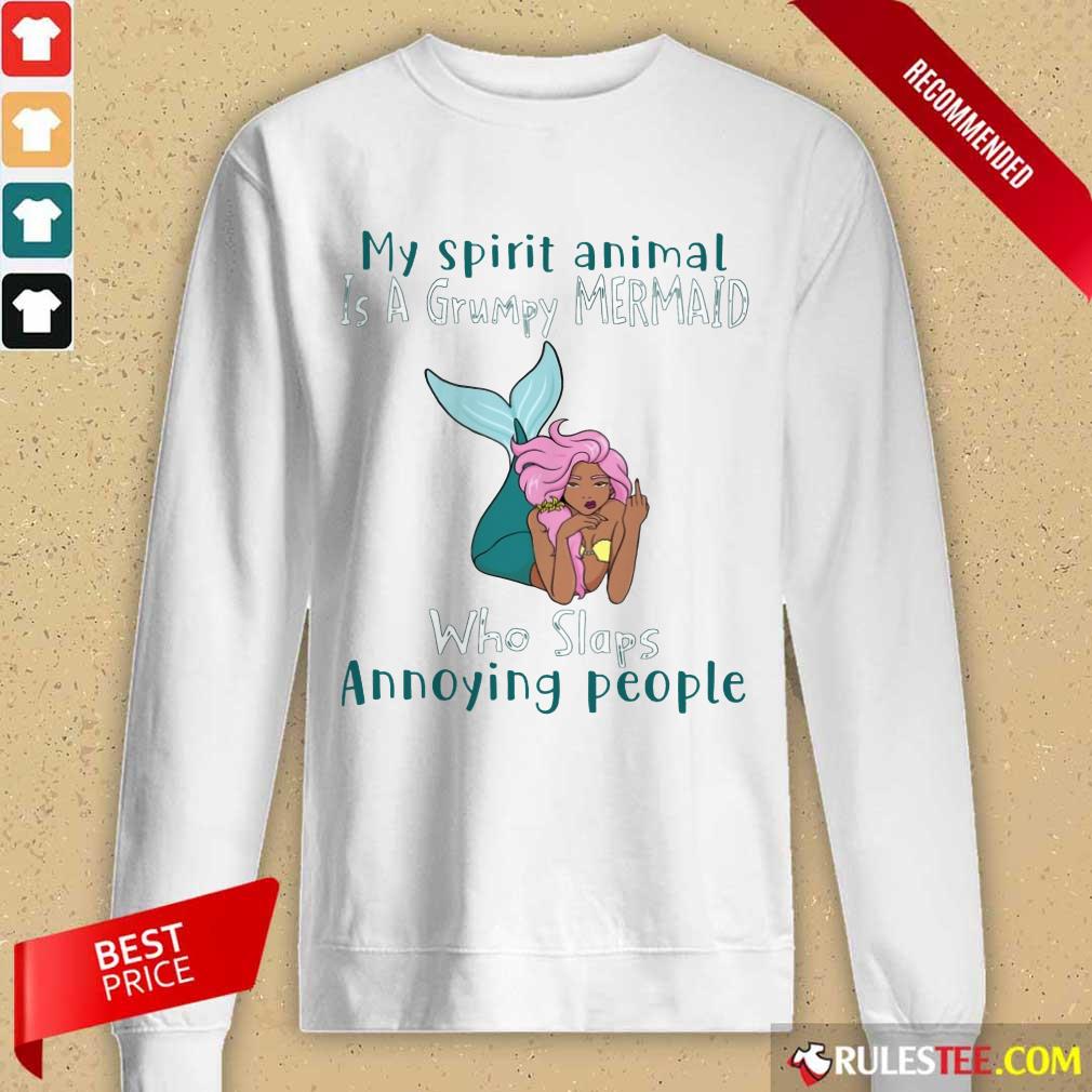Good My Spirit Animal Is A Grumpy Mermaid Who Slaps Annoying People Shirt - Image 2
