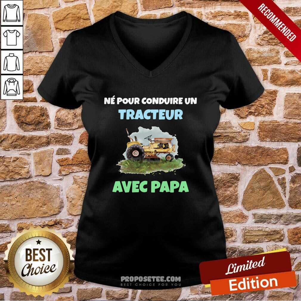 Good Né Pour Conduire Un Tracteur Avec Papa Shirt - Image 3