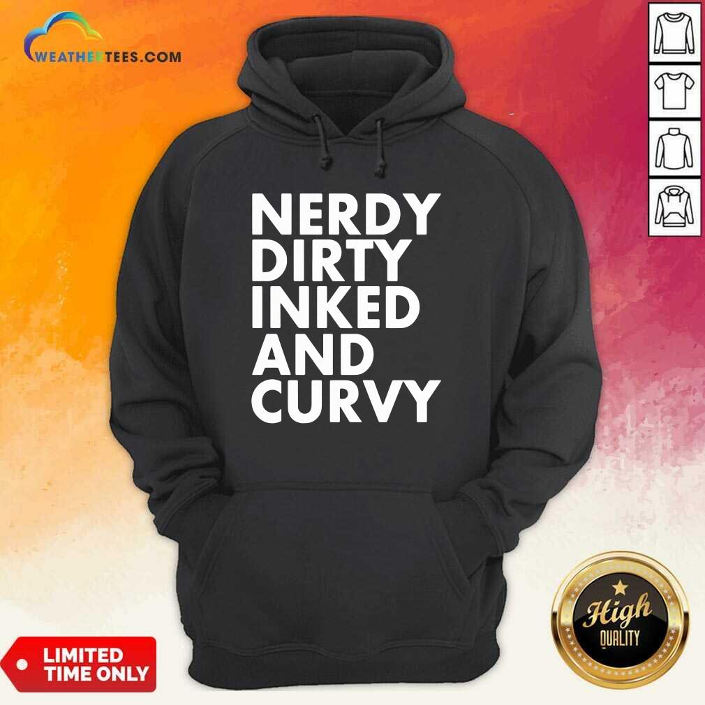 Good Nerdy Dirty Inked And Curvy Shirt - Image 4