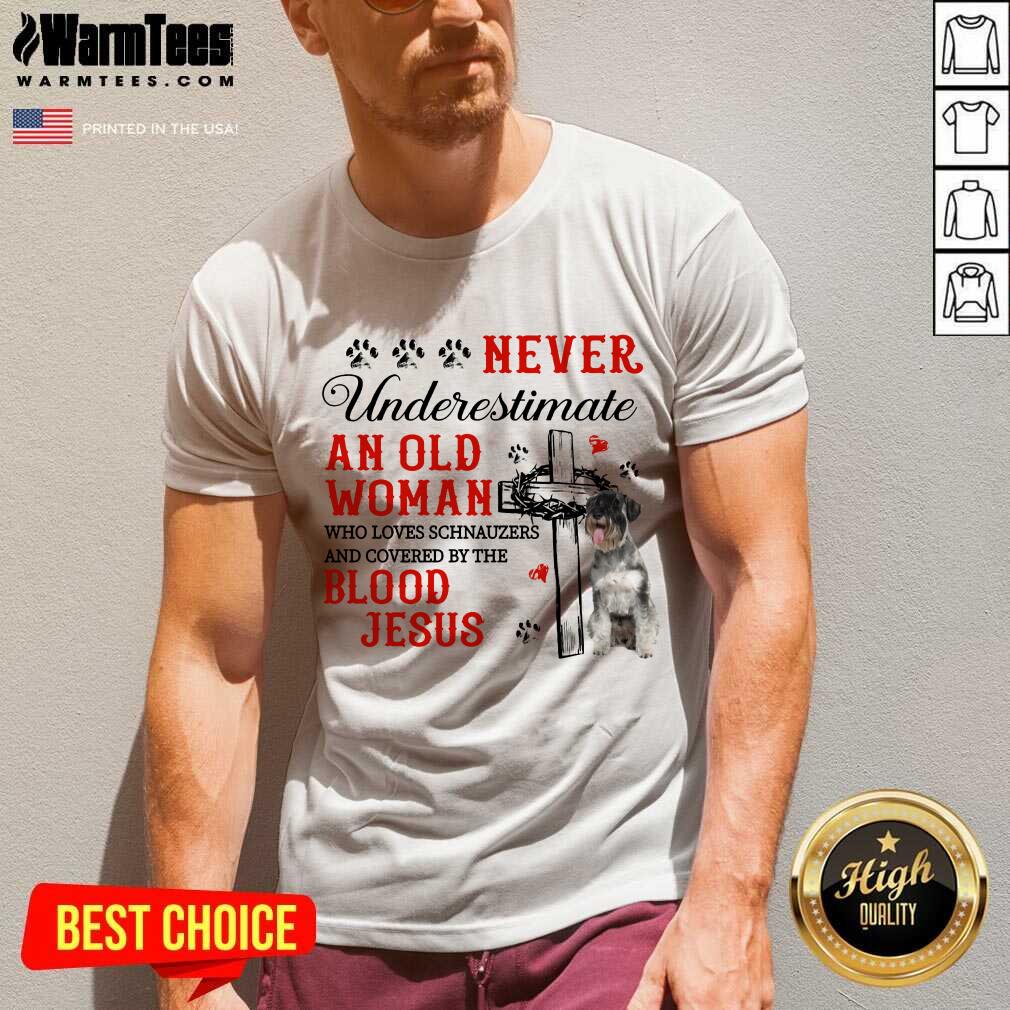 Good Never Underestimate An Old Man Blood Of Jesus Schnauzer Shirt - Image 5