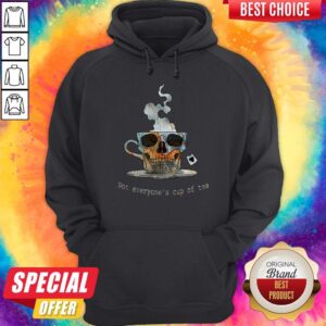 Alternative view of Good Not Everyone’s Cup Of Tea Skull Shirt