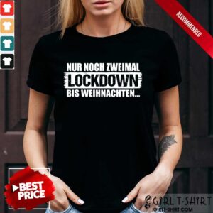 Good Nur Noch Zweimal Lockdown Bis Weihnachten Shirt
