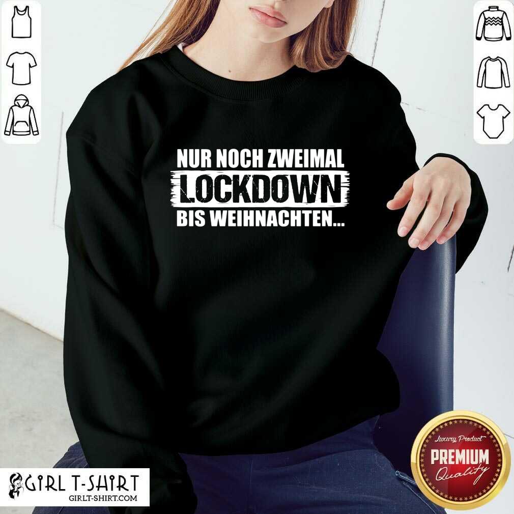 Good Nur Noch Zweimal Lockdown Bis Weihnachten Shirt - Image 4