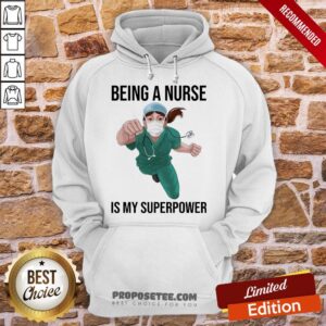 Alternative view of Good Nurse Super Hero Being A Nurse Is My Superpower Shirt