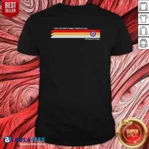 Good Oasis Don't Look Back In Anger I Heard You Say At Least Not Today Shirt