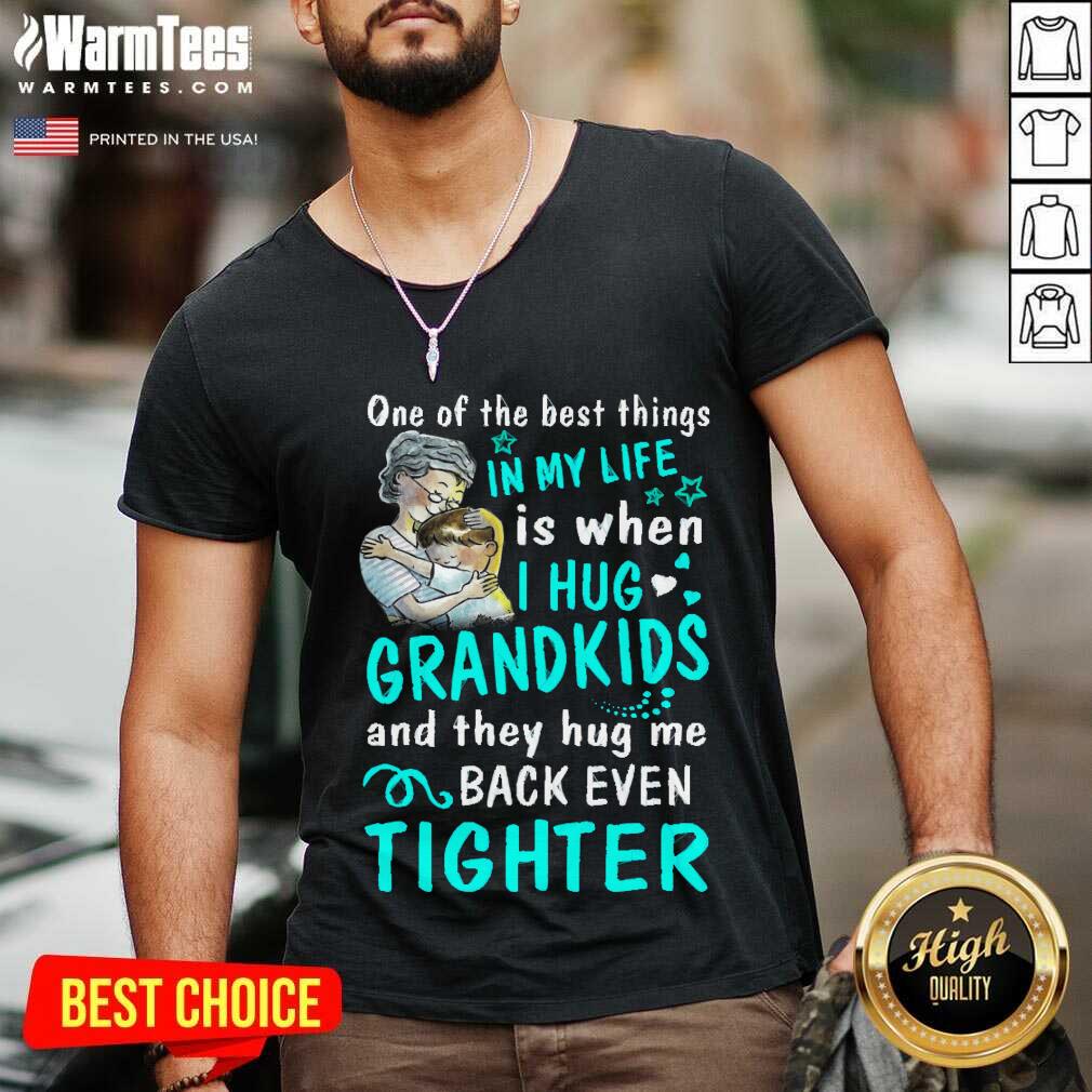 Good One Of The Best Things In My Life Is When I Hug My Grandkids And They Hug Me Back Even Tighter Shirt - Image 5