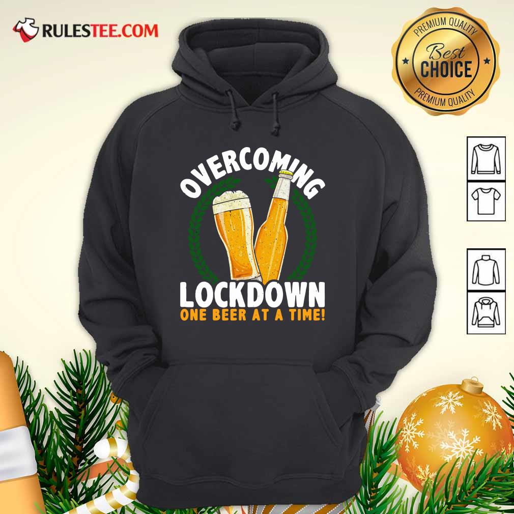 Good Overcoming Lockdown One Beer At A Time Beer T-Shirt - Image 2