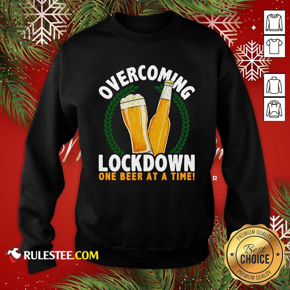 Good Overcoming Lockdown One Beer At A Time Beer T-Shirt - Image 5