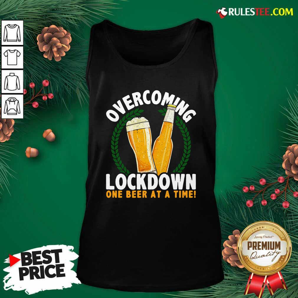Good Overcoming Lockdown One Beer At A Time Beer T-Shirt - Image 4