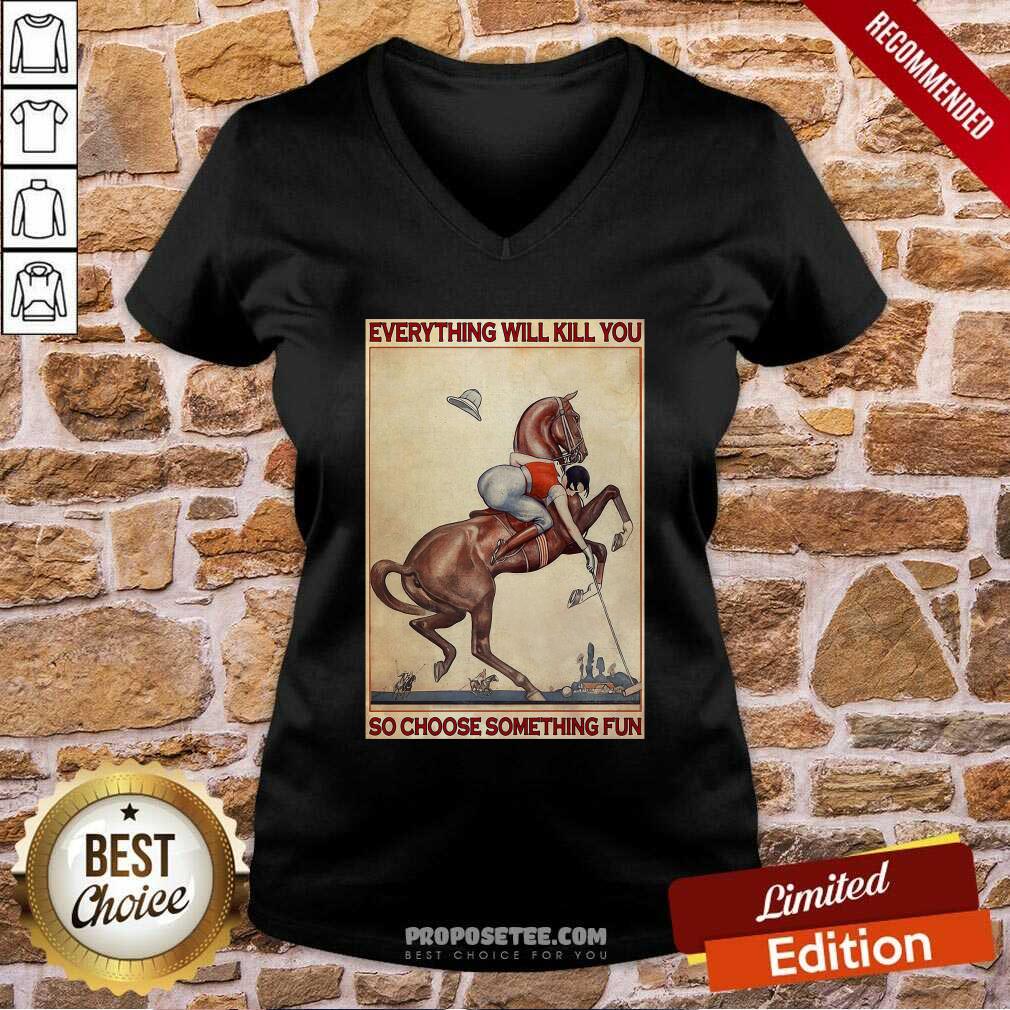 Good Polo Girl Everything Will Kill You So Choose Something Fun Shirt - Image 3