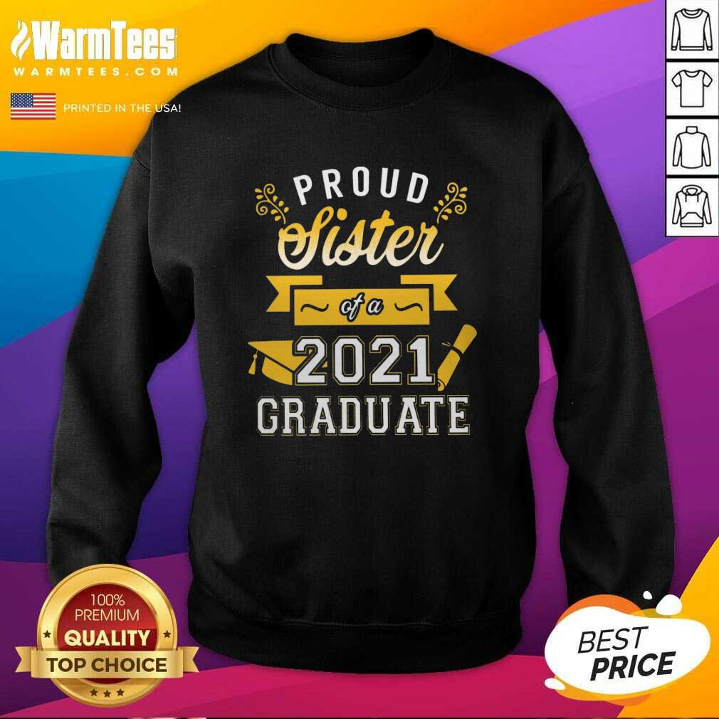 Good Proud Sister 2021 Graduate Gold Shirt - Image 5