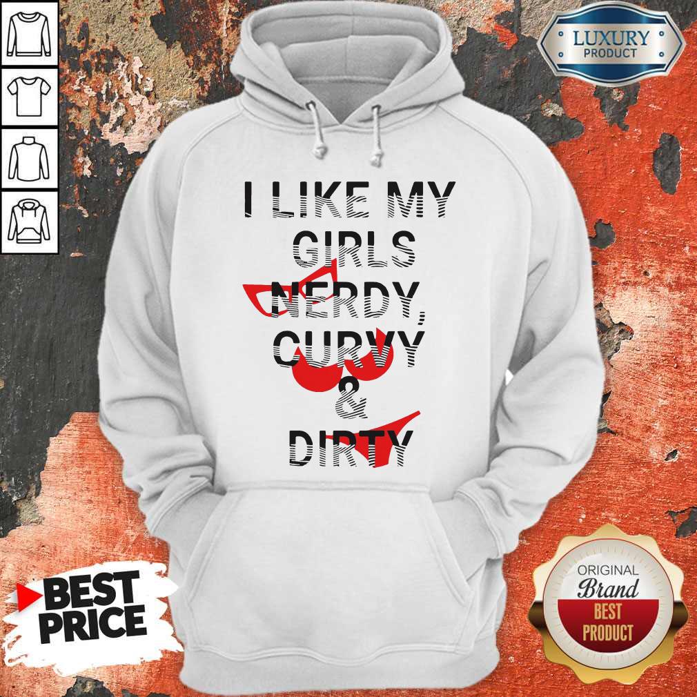 Good Quality I Like My Girls Nerdy Curvy And Dirty Shirt - Image 5