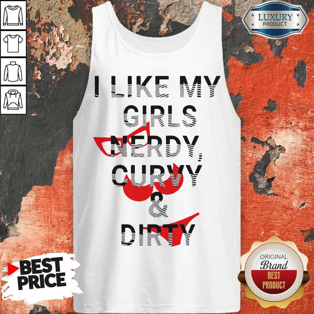 Good Quality I Like My Girls Nerdy Curvy And Dirty Shirt - Image 3