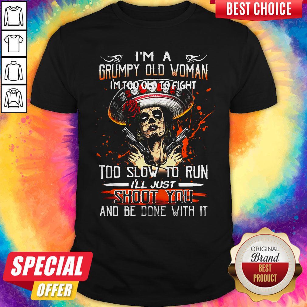 Good Quality Im A Grumpy Old Woman Shirt