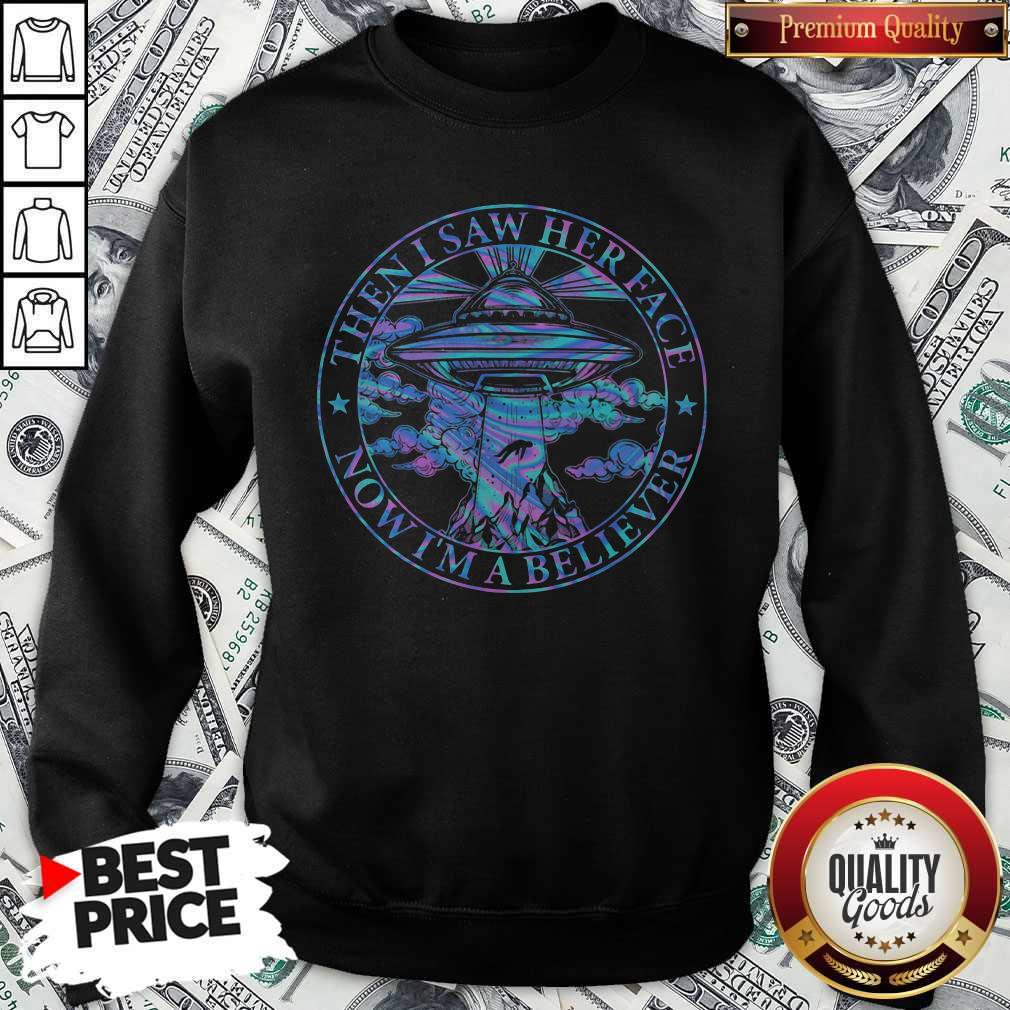 Good Quality Then I Saw Her Face Now Im A Believer Space Aircraft Shirt - Image 4