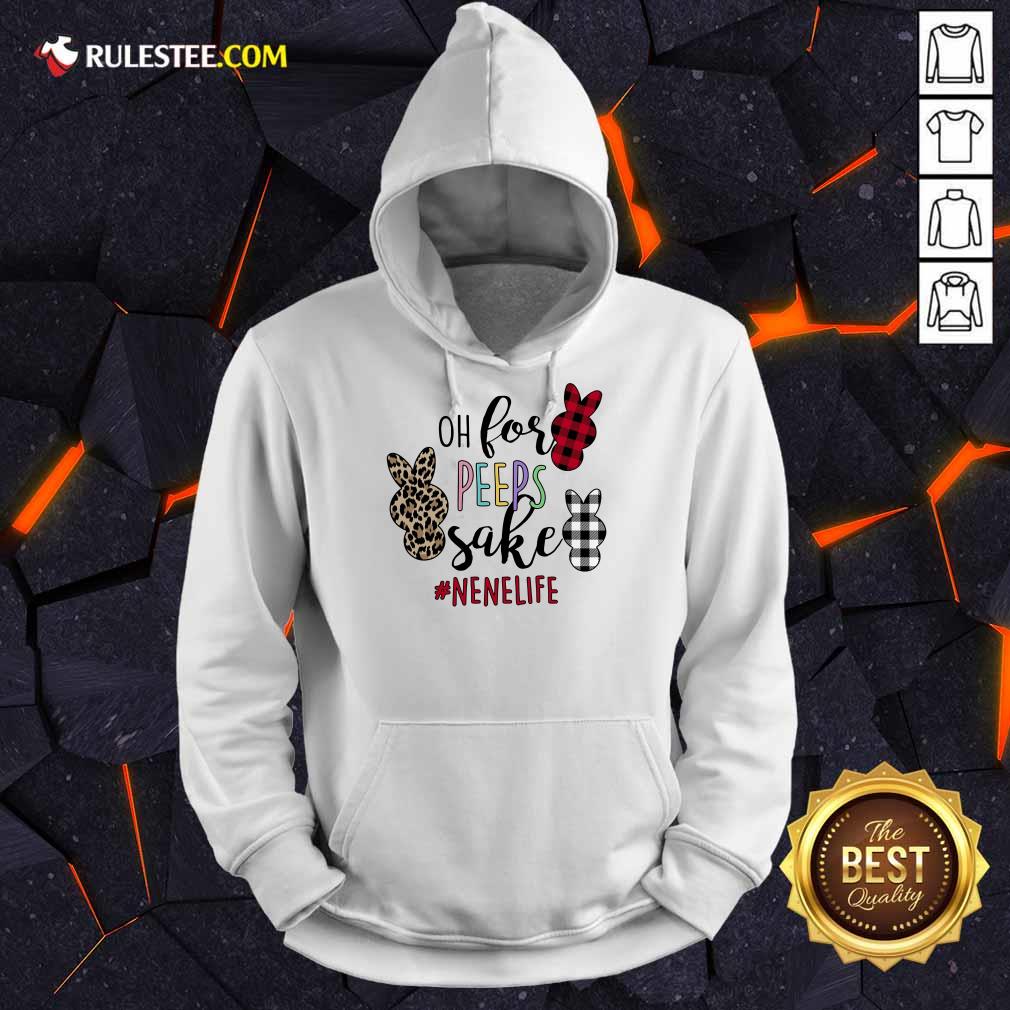 Good Rabbit Oh For Peeps Sake Nene Life Shirt - Image 4