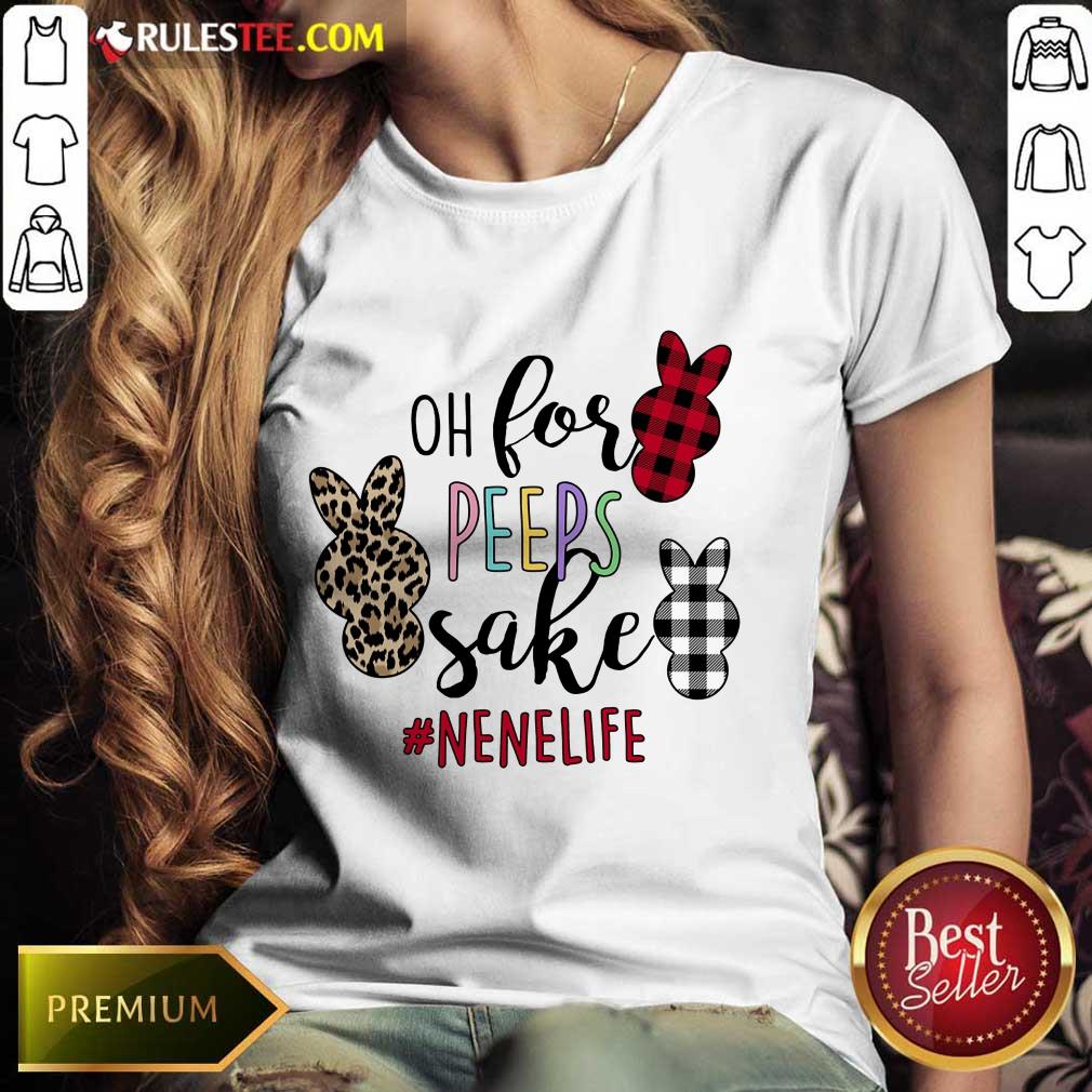Good Rabbit Oh For Peeps Sake Nene Life Shirt - Image 3