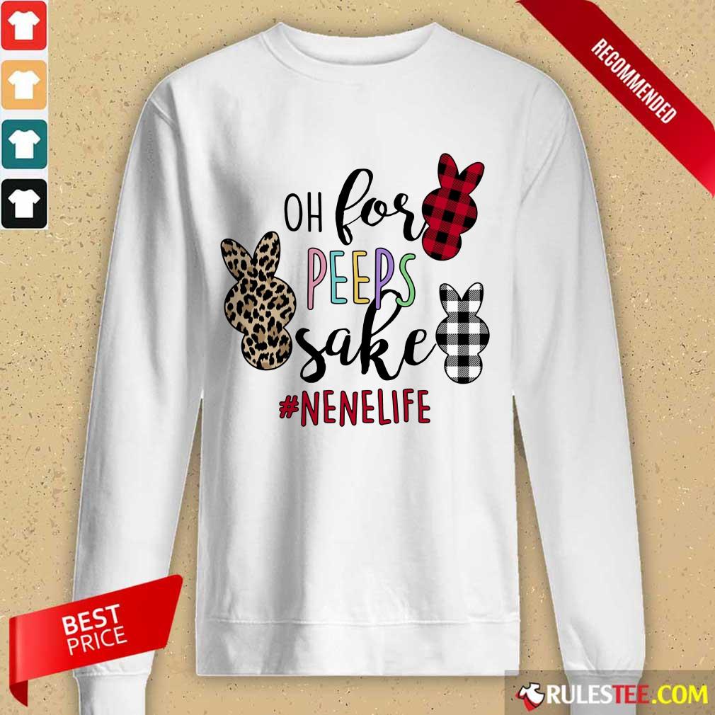 Good Rabbit Oh For Peeps Sake Nene Life Shirt - Image 2
