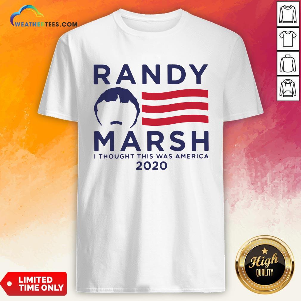 Good Randy Marsh I Thought This Was American 2020 Shirt