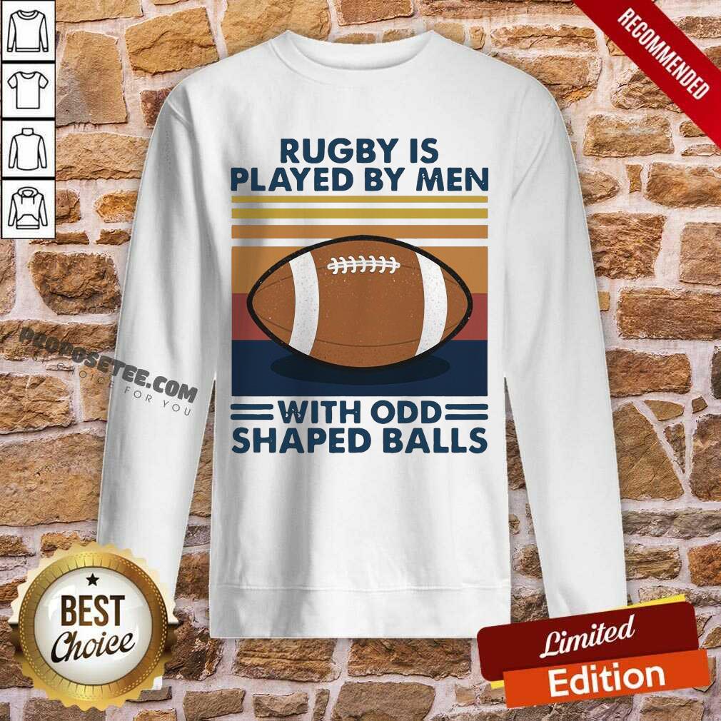 Good Rugby Is Played By Men With Odd Shaped Balls Vintage Retro Shirt - Image 5