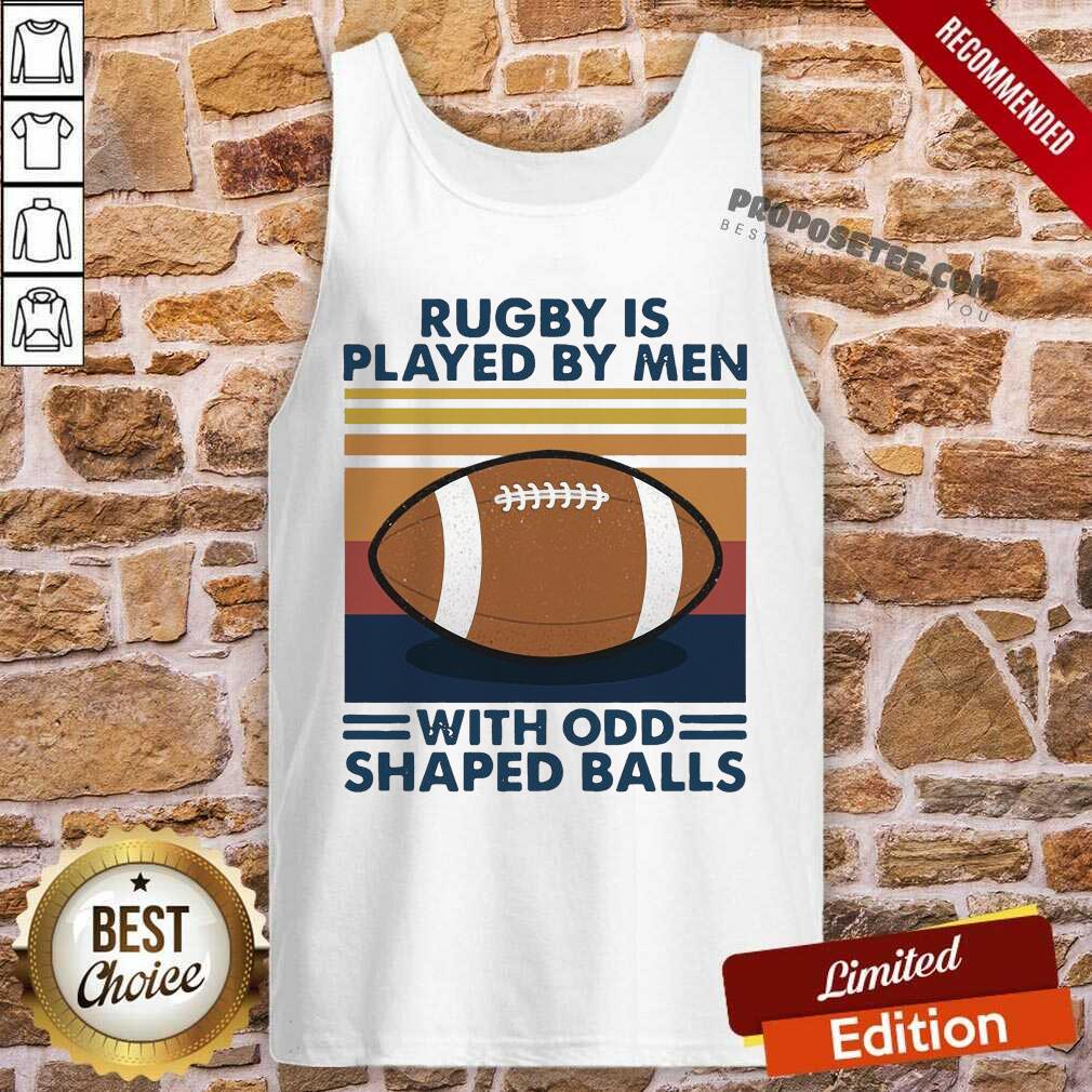 Good Rugby Is Played By Men With Odd Shaped Balls Vintage Retro Shirt - Image 4
