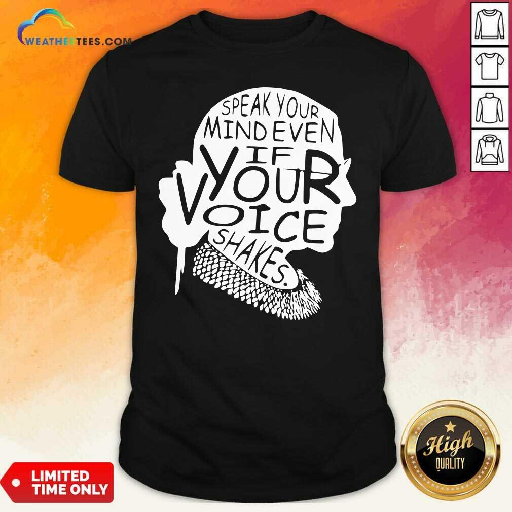 Good Ruth Bader Ginsburg RBG Speak Your Mind Even If Your Voice Shakes Shirt