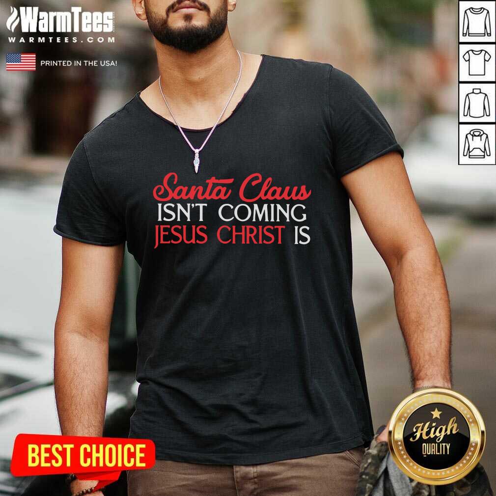 Good Santa Claus Isn’t Coming Jesus Christ Is Shirt - Image 5
