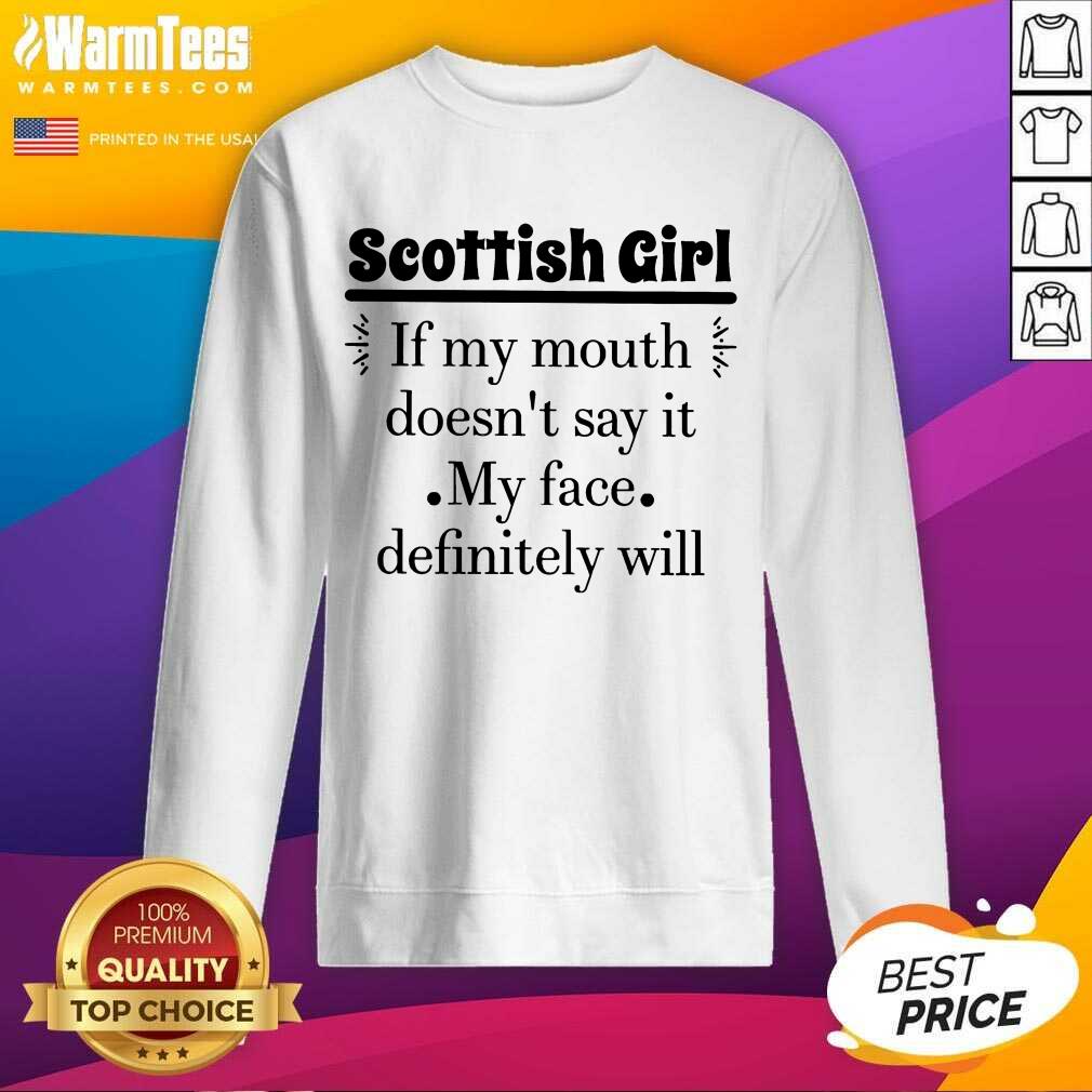 Good Scottish Girl Of My Mouth Doesn’t Say It My Face Definitely Will Shirt - Image 3