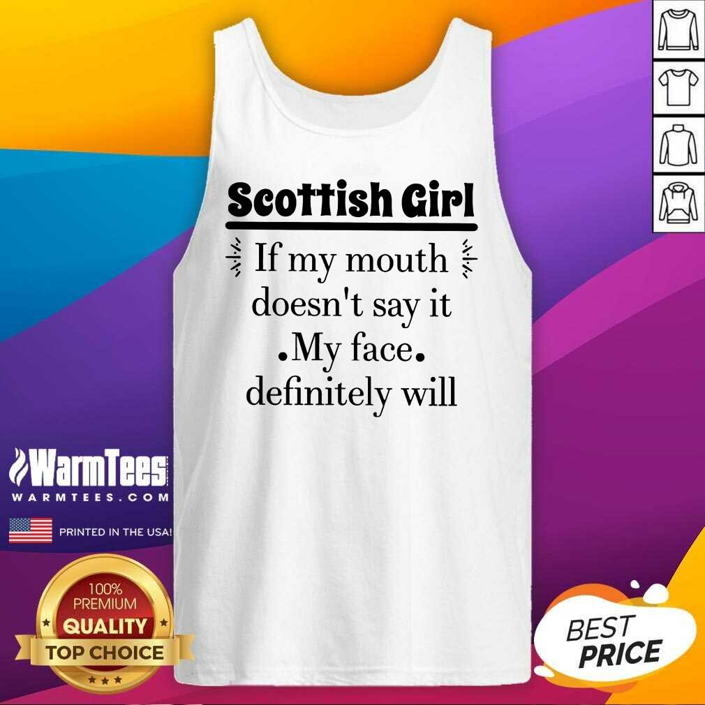 Good Scottish Girl Of My Mouth Doesn’t Say It My Face Definitely Will Shirt - Image 2