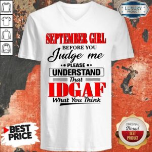 Alternative view of Good September Girl Before You Judge Me Please Understand That Idgaf What You Think Shirt