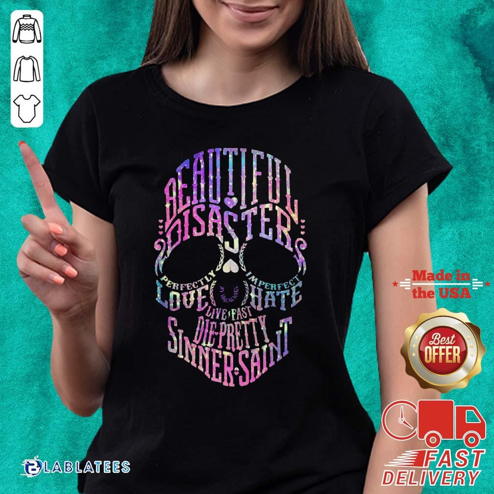 Good Skull Beautiful Disaster Perfectly Imperfect Love Hate Live Fast Die Pretty Sinner Saint Shirt - Image 3