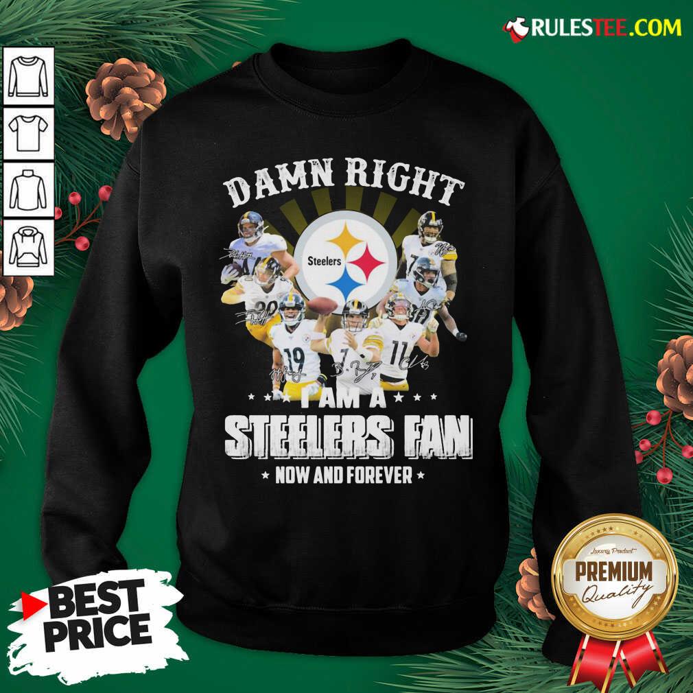 Good So Damn Right I Am A Pittsburgh Steelers Fan Now And Forever Signature Shirt - Image 2