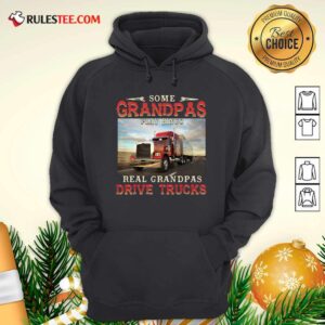Alternative view of Good Some Grandpas Play Bingo Real Grandpas Drive Trucks Shirt