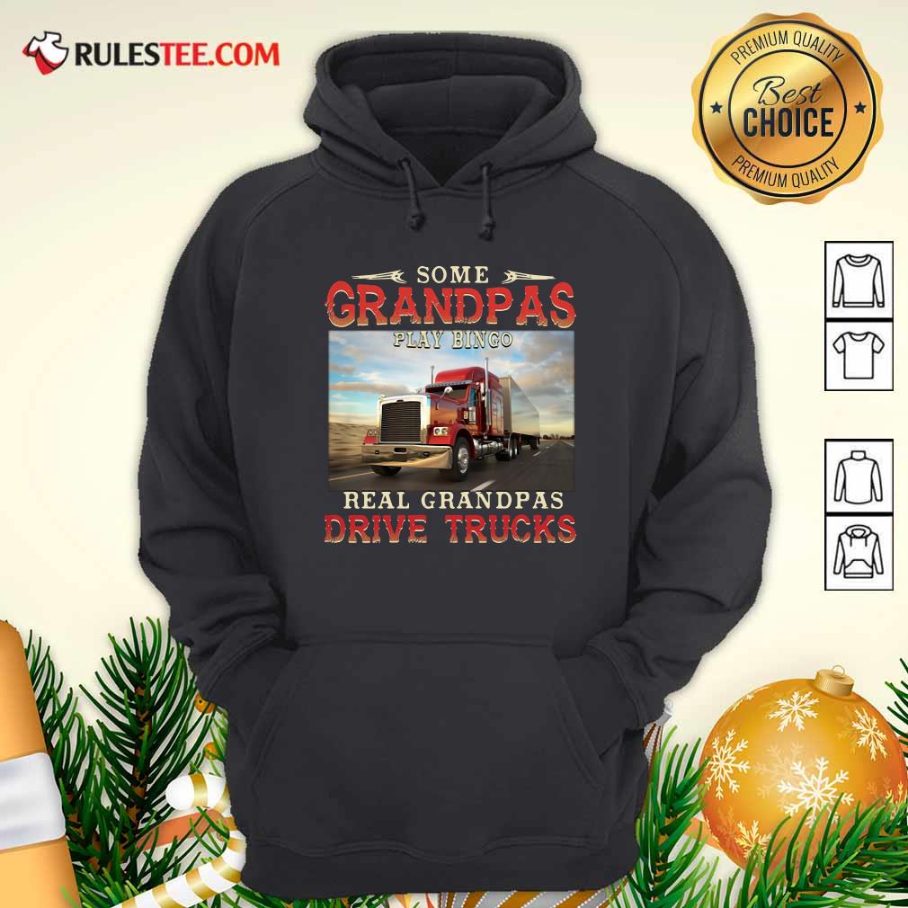 Good Some Grandpas Play Bingo Real Grandpas Drive Trucks Shirt - Image 2