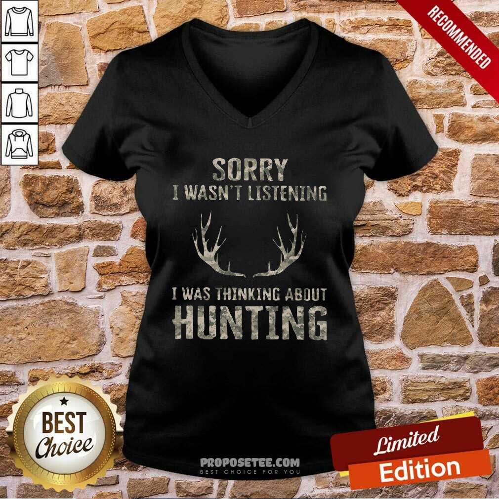 Good Sorry I Wasn’t Listening I Was Thinking About Hunting Shirt - Image 3