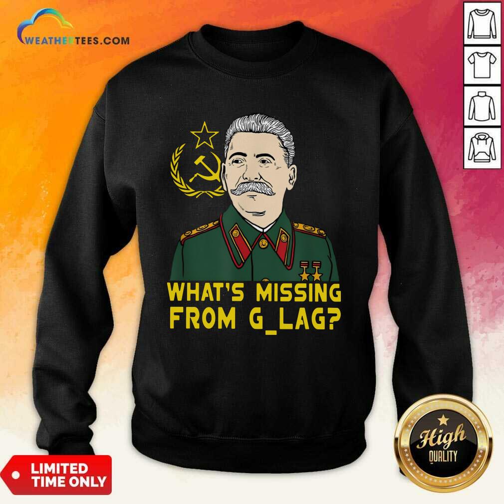 Good Stalin Communist What Is Missing From Gulag Shirt - Image 4