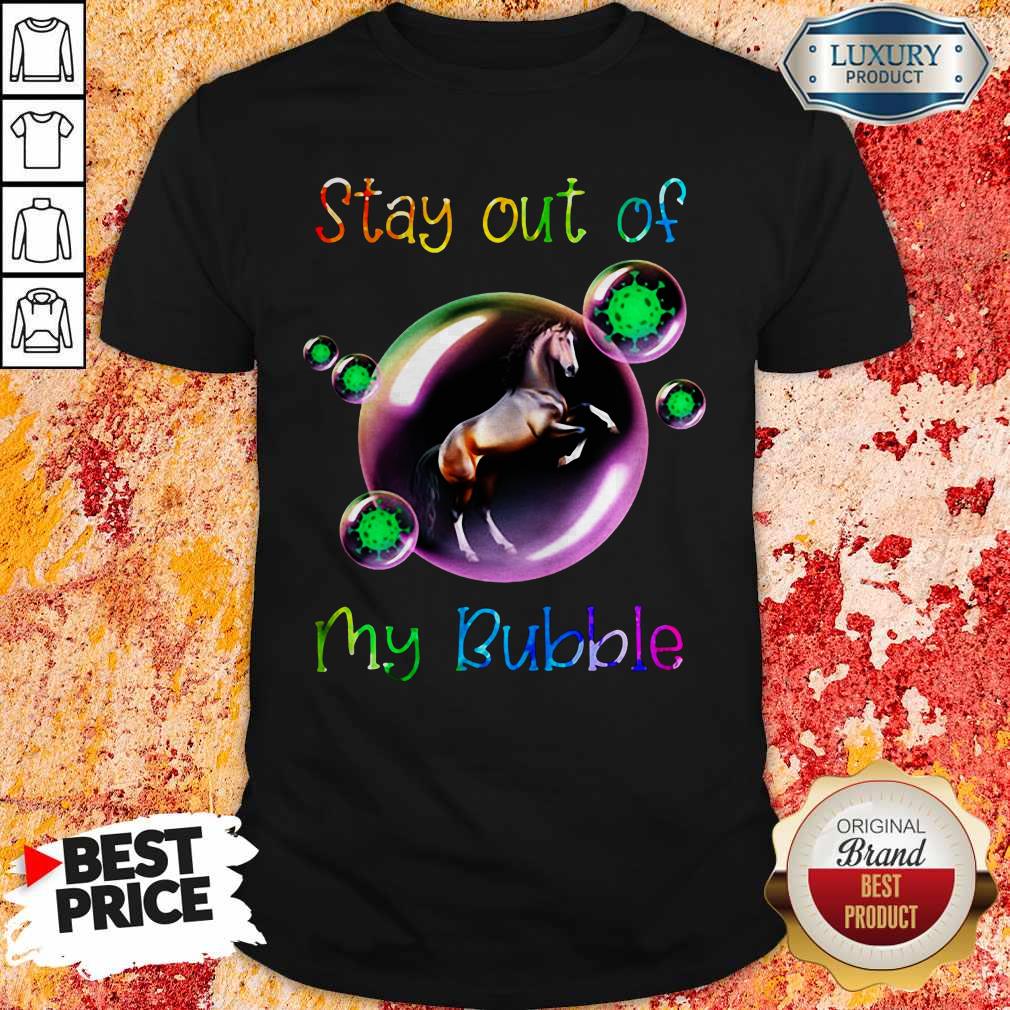 Good Stay Out My Bubble Coronavirus Horse Shirt